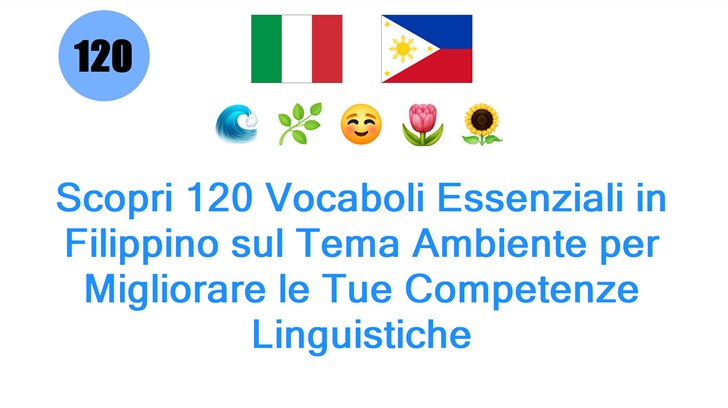 Scopri 120 Vocaboli Essenziali in Filippino sul Tema Ambiente per Migliorare le Tue Competenze Linguistiche